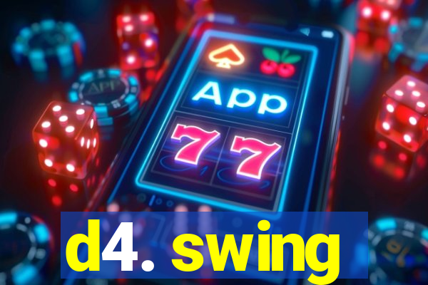 d4. swing